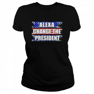 Alexa change the president unisex T- Classic Women's T-shirt