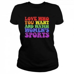 Ali riley love who you want and watch women’s sports  Classic Women's T-shirt