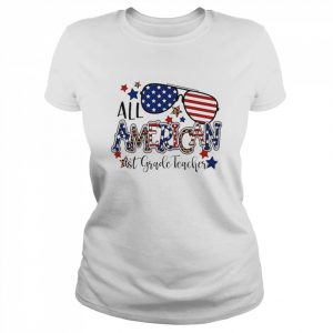 All American 1st Grade Teacher Independence Day Shirt Classic Women's T-shirt