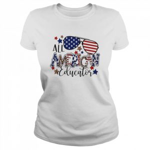 All American Educator Independence Day Shirt Classic Women's T-shirt