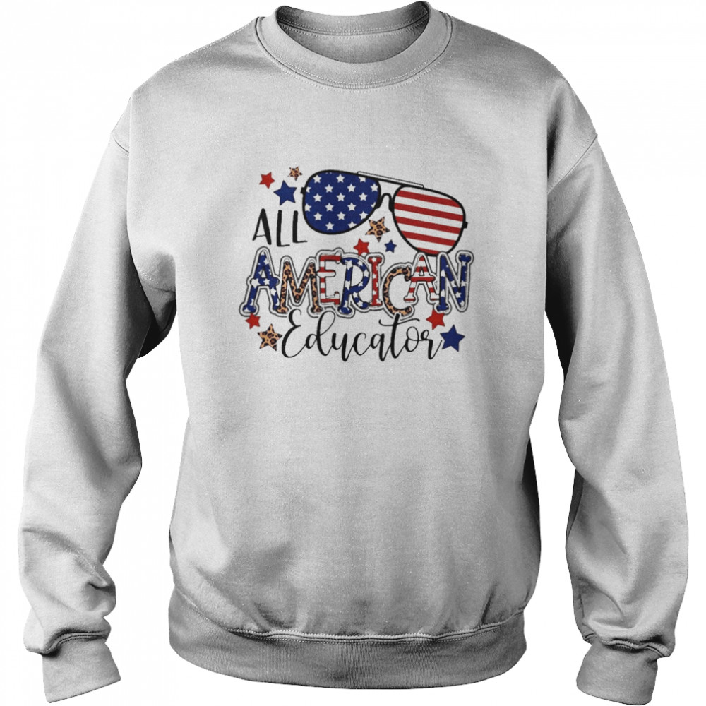 All American Educator Independence Day Shirt Unisex Sweatshirt