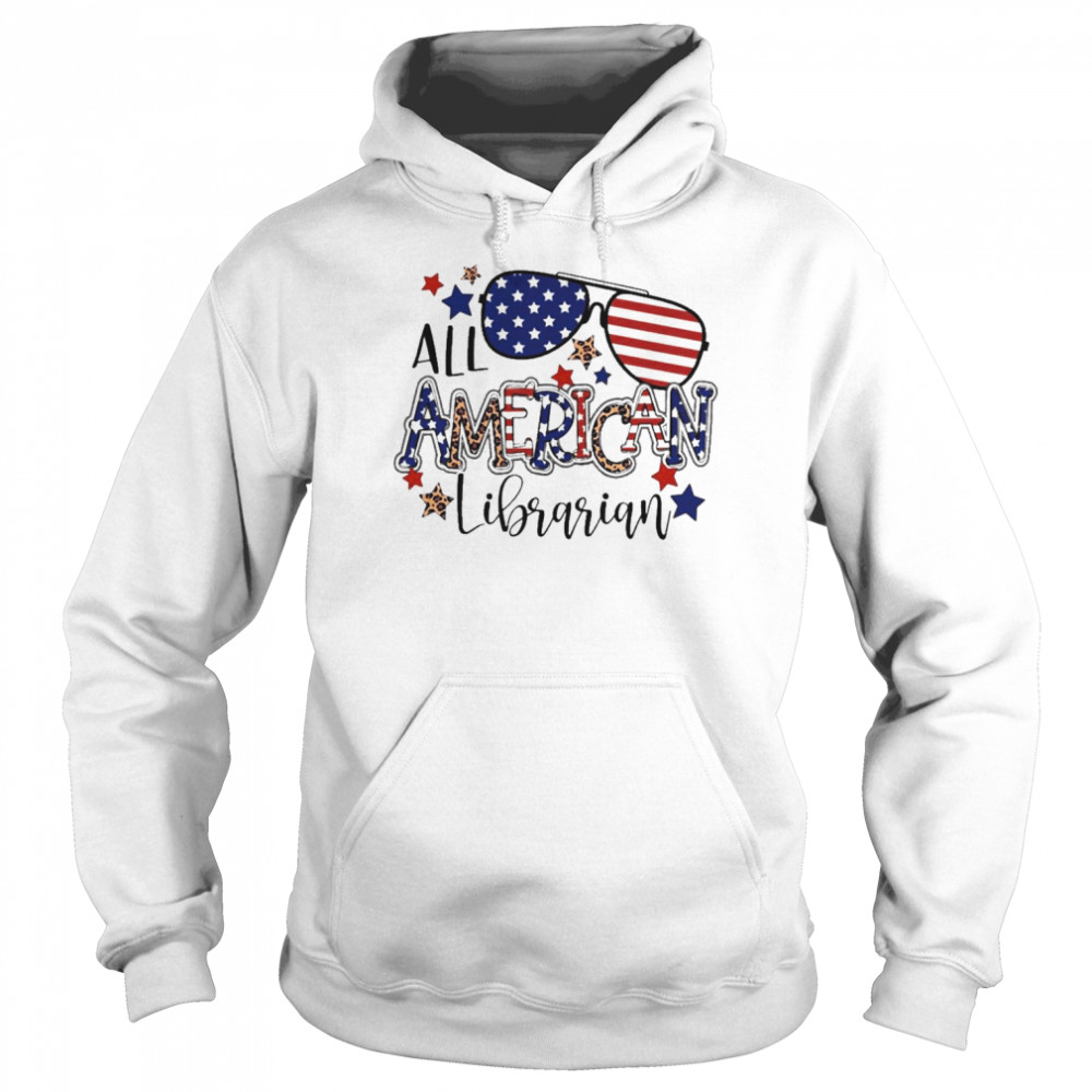 All American Librarian Independence Day Shirt Unisex Hoodie