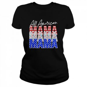 All American Mama Independence Day Shirt Classic Women's T-shirt