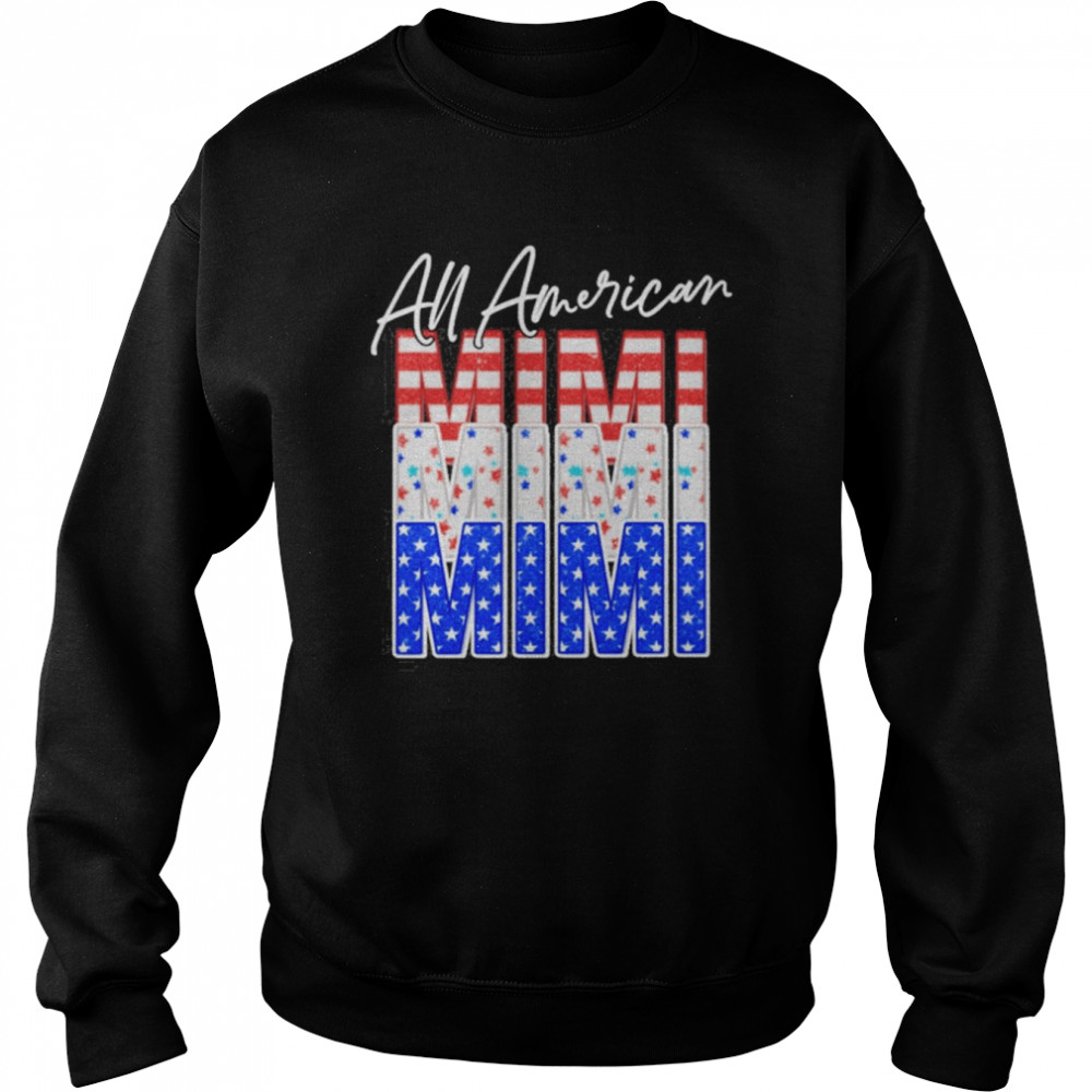 All American Mimi Independence Day Shirt Unisex Sweatshirt