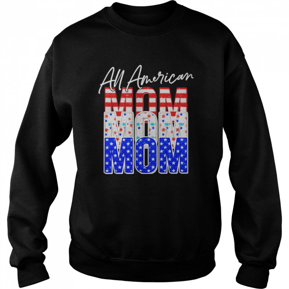 All American Mom Independence Day Shirt Unisex Sweatshirt