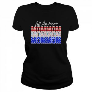 All American Mommom Independence Day Shirt Classic Women's T-shirt