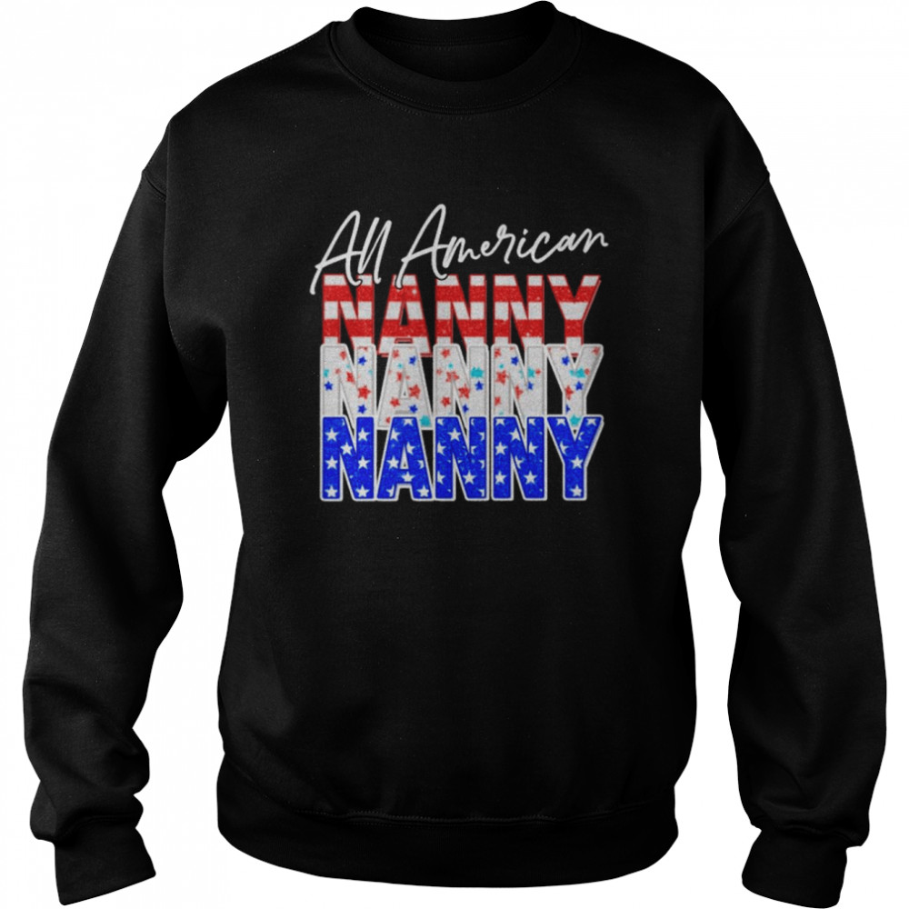 All American Nanny Independence Day Shirt Unisex Sweatshirt