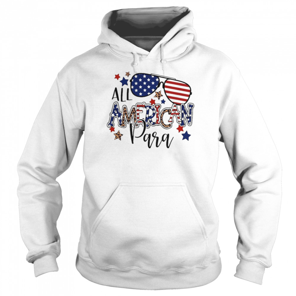 All American Paraprofessional Independence Day Shirt Unisex Hoodie