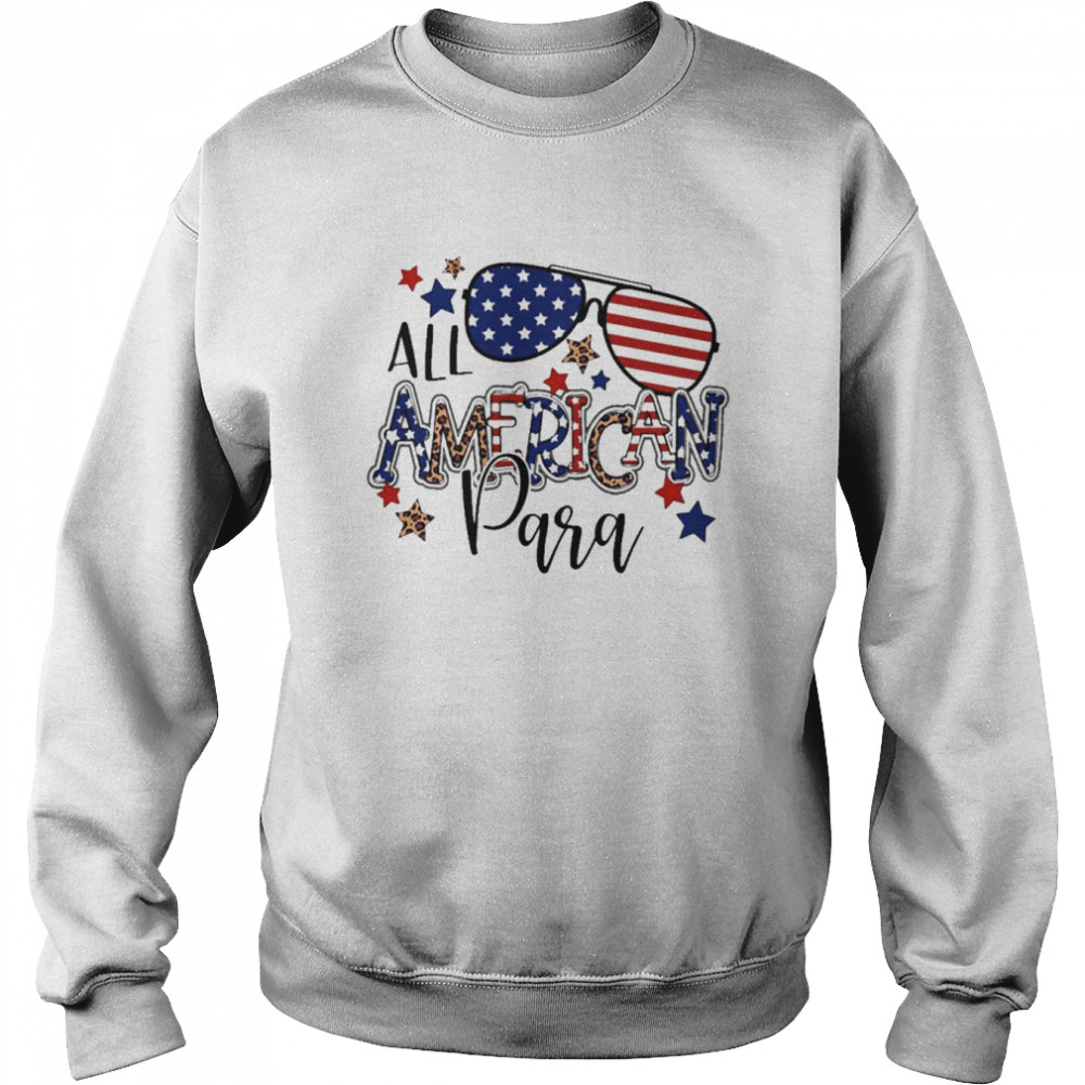 All American Paraprofessional Independence Day Shirt Unisex Sweatshirt