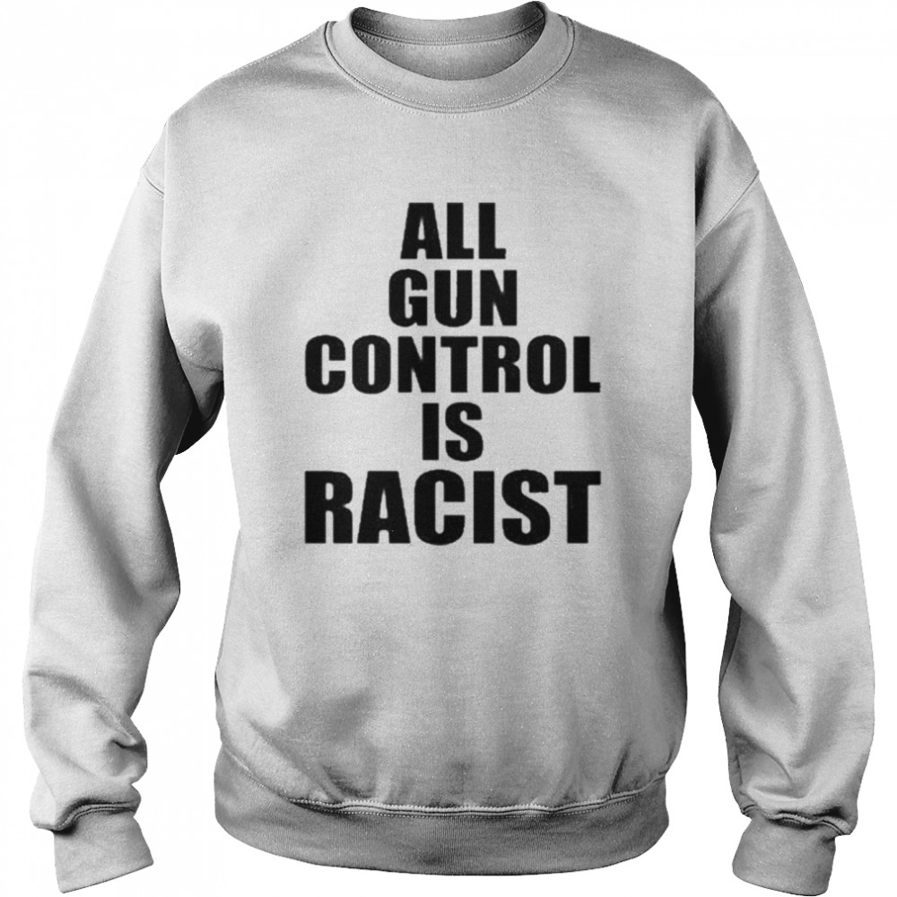 All Gun Control Is Racist Black Guns Matter Merch Adam Choit Maj Toure T-Shirt Unisex Sweatshirt