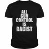 All Gun Control Is Racist Shirt Classic Men's T-shirt