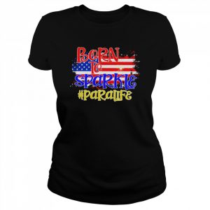 American Flag Born To Sparkle Paraprofessional 4th Of July Shirt Classic Women's T-shirt