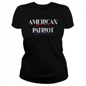 American by birth patriot by choice  Classic Women's T-shirt