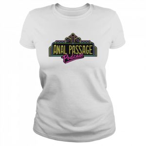 Anal Passage Marquee Podcast  Classic Women's T-shirt