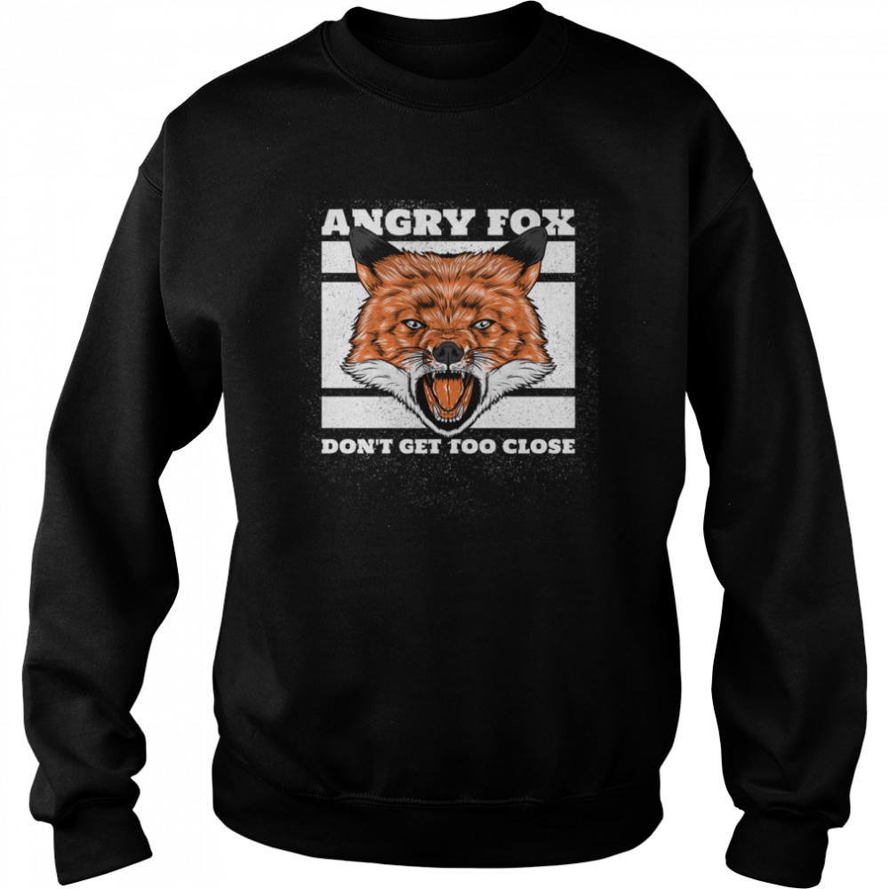 Angry Fox - Angry Fox has a bad mood pay attention  Unisex Sweatshirt