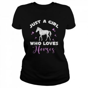 Animal Equestrian Women Just A Girl Who Loves Horses Shirt Classic Women's T-shirt