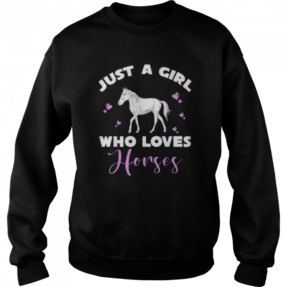 Animal Equestrian Women Just A Girl Who Loves Horses Shirt Unisex Sweatshirt