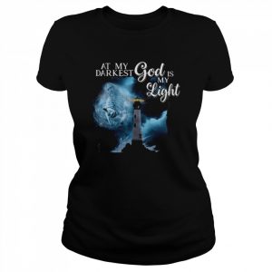 At my darkest God is my light  Classic Women's T-shirt