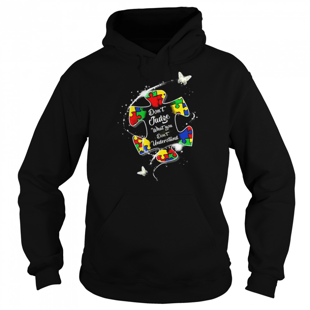 Autism Awareness don’t judge what you don’t understand  Unisex Hoodie