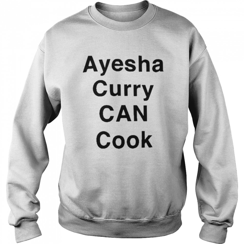 Ayesha Curry Can Cook T-Shirt Unisex Sweatshirt