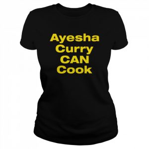 Ayesha Curry can cook  Classic Women's T-shirt