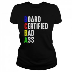 BCBA Board certified bad ass  Classic Women's T-shirt