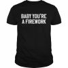 Baby you’re a firework  Classic Men's T-shirt