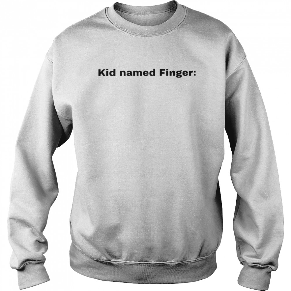 Bad Marvel Memes Kid Named Finger Avengersbad T-Shirt Unisex Sweatshirt