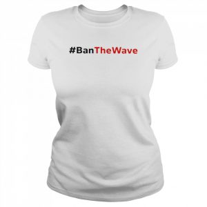 Ban The Wave 2022 T- Classic Women's T-shirt