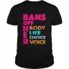 Bans OFF Her Body Her Life Her Choice Her Voice Shirt Classic Men's T-shirt