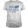 Bans Off Our Bodies  Classic Men's T-shirt