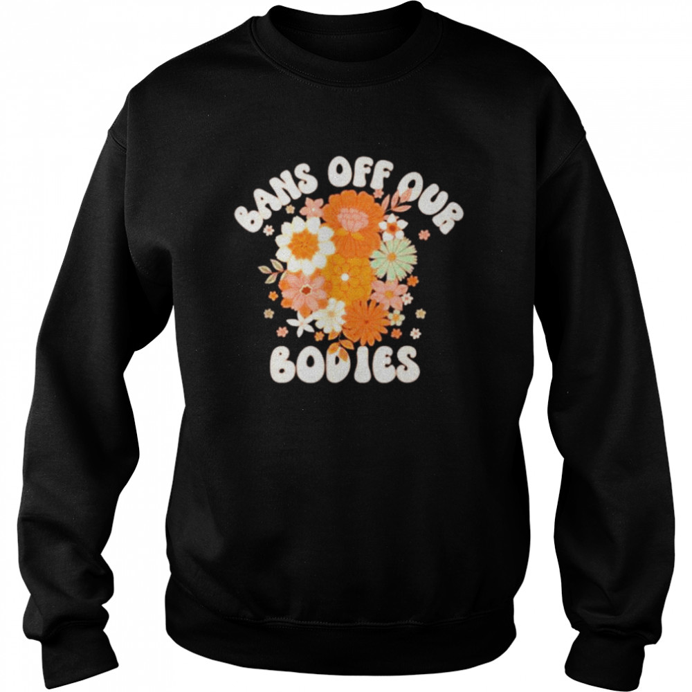 Bans Off Our Bodies Shirt Unisex Sweatshirt