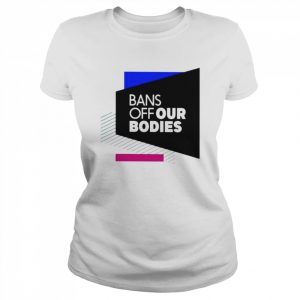 Bans off our bodies roe v wade  Classic Women's T-shirt