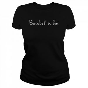 Baseball is fun  Classic Women's T-shirt