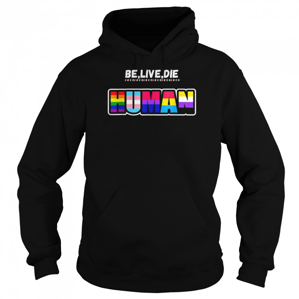 Be live die like human  Unisex Hoodie