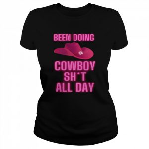 Been Doing Cowboy Shit All Day Quote Neon Pink Shirt Classic Women's T-shirt