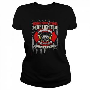 Behind Every Strong Firefighter Is Even Stronger Family T-Shirt Classic Women's T-shirt