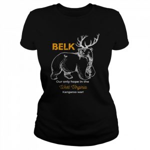 Belk our only hope in the West Virginia  Classic Women's T-shirt