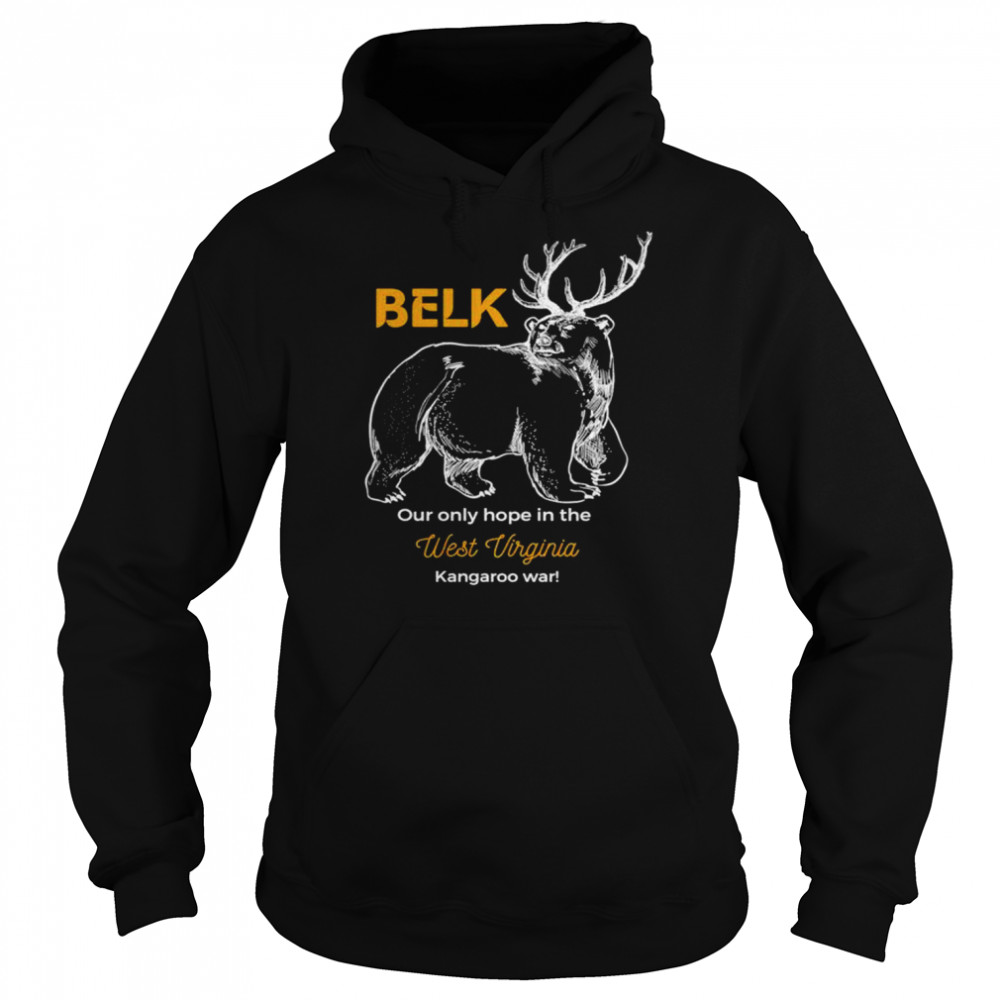 Belk our only hope in the West Virginia  Unisex Hoodie