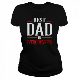 Best Dad in every universe  Classic Women's T-shirt