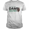 Best How ’bout them damn celtics  Classic Men's T-shirt