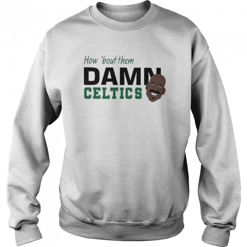 Best How ’bout them damn celtics  Unisex Sweatshirt