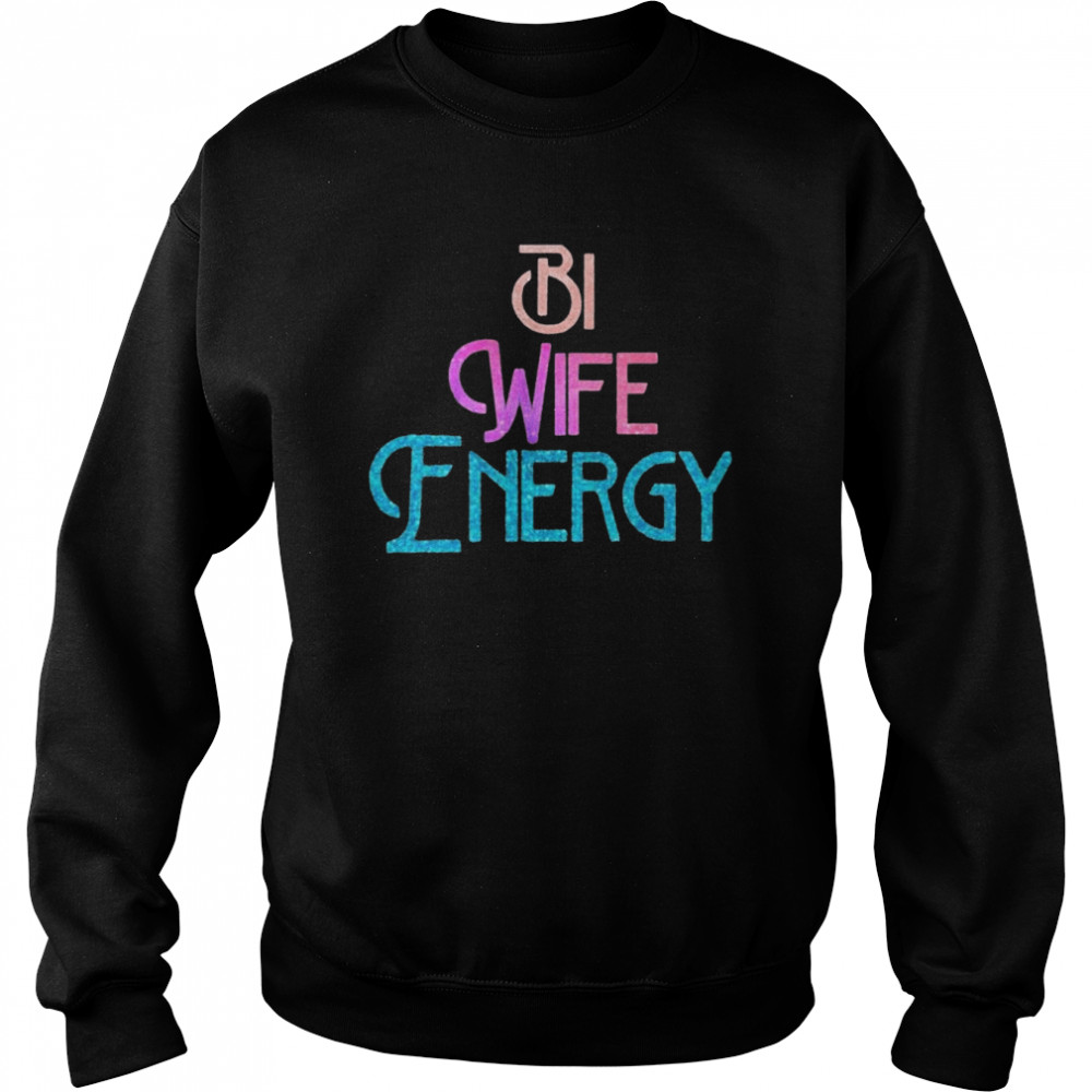 Bi Wife Energy Julia Ragalie Tattoos T-Shirt Unisex Sweatshirt