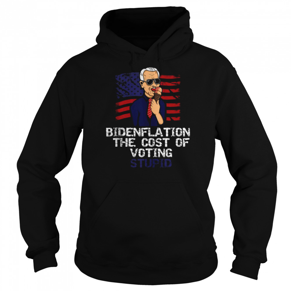 Biden Flation The Cost Of Voting Stupid Anti Biden 4th July Tank ShirtTop Unisex Hoodie