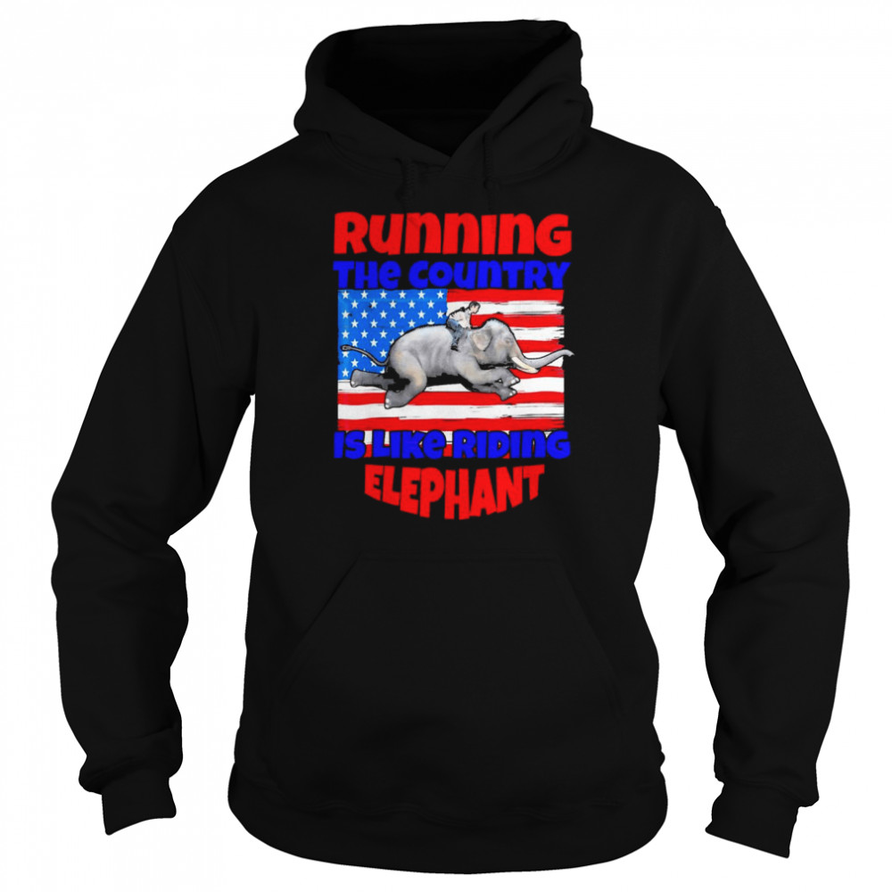 Biden Running The Country Is Like Riding Elephant T-Shirt Unisex Hoodie