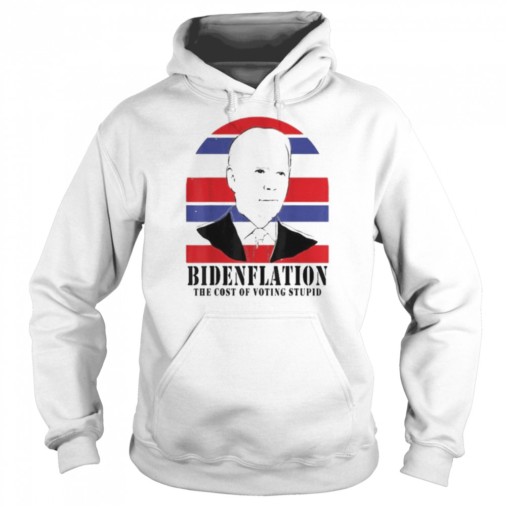 BidenFlation The Cost Of Voting Stupid, Anti Biden 4th July Shirt Unisex Hoodie