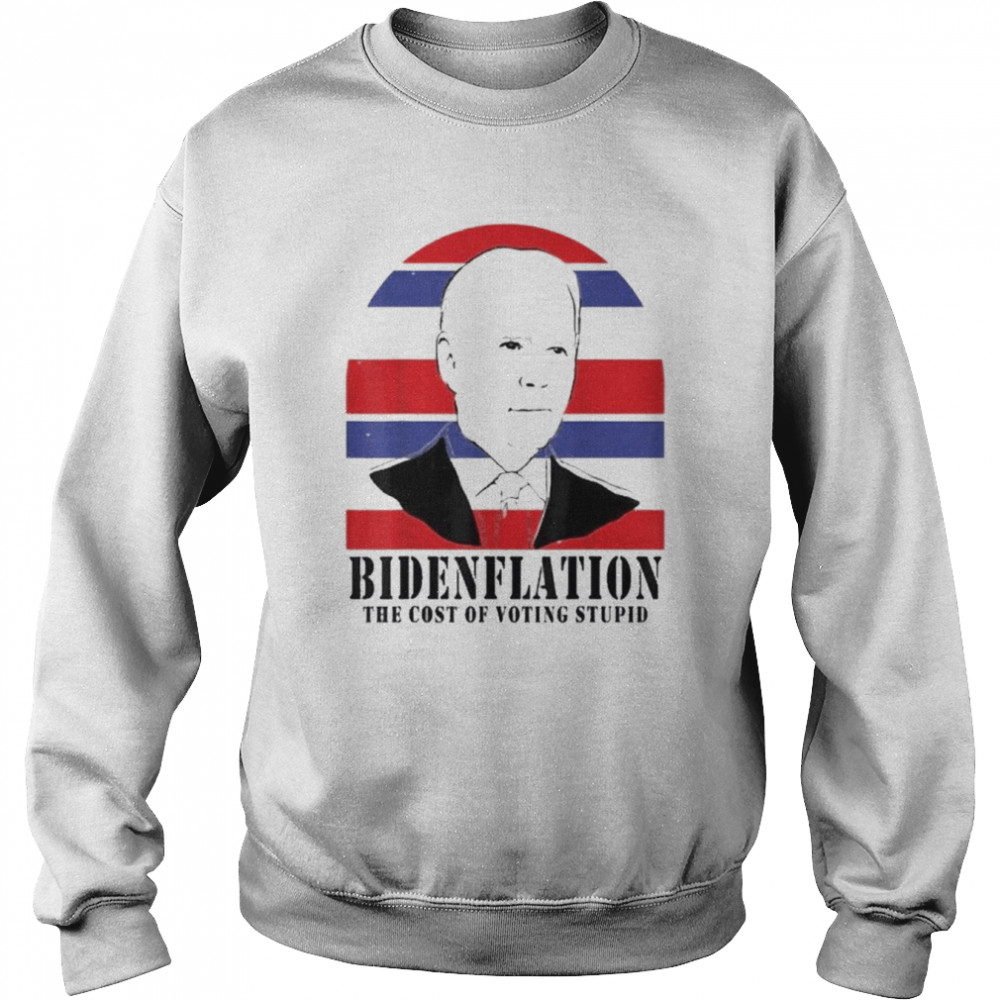 BidenFlation The Cost Of Voting Stupid, Anti Biden 4th July Shirt Unisex Sweatshirt