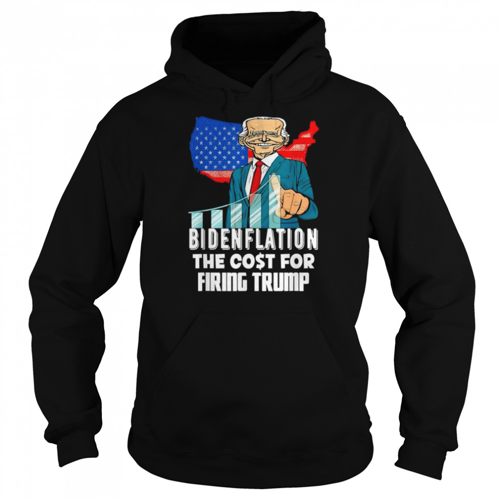 Bidenflation the cost for firing Trump joe biden 2022  Unisex Hoodie