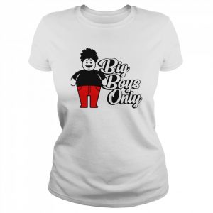 Big Boys Only  Classic Women's T-shirt