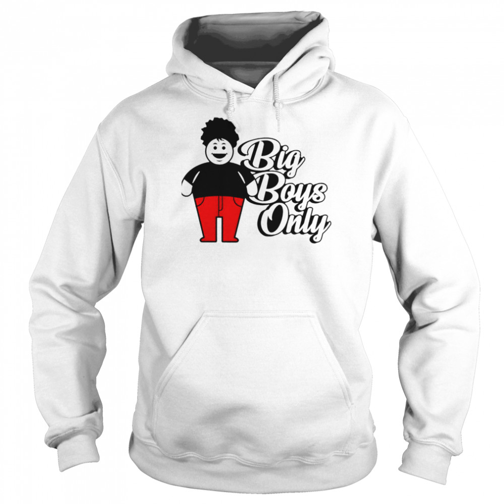 Big Boys Only  Unisex Hoodie